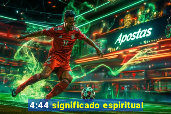 4:44 significado espiritual